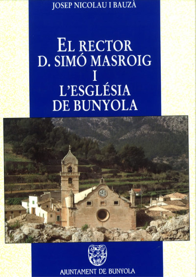 El Rector S. Simó Masroig i l'Església de Bunyola