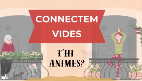 CONNECTEM VIDES  T’hi animes?